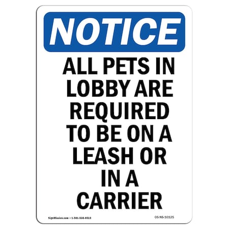 Signmission OSHA Notice Sign, All Pets In Lobby Are Required, 18in X 12in Rigid Plastic, 12" W, 18" L, Portrait OS-NS-P-1218-V-10125